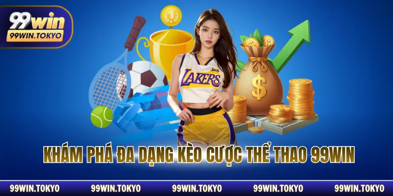 Khám phá đa dạng kèo cược thể thao 99win