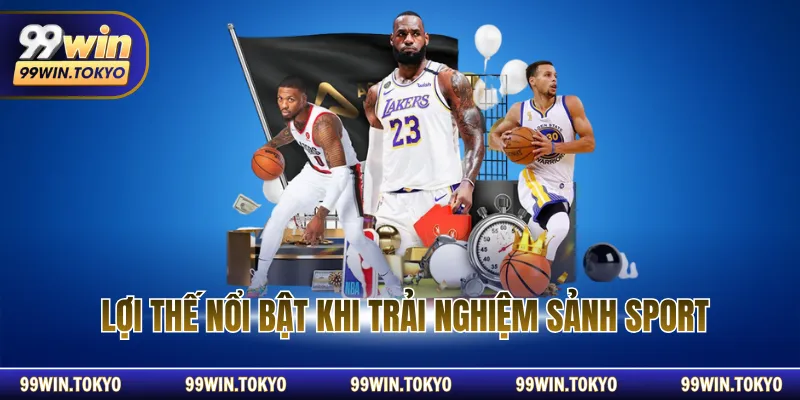 Lợi thế nổi bật khi trải nghiệm sảnh sport